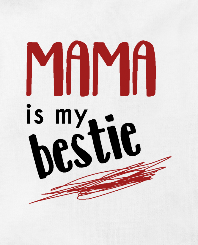 Mama is my bestie